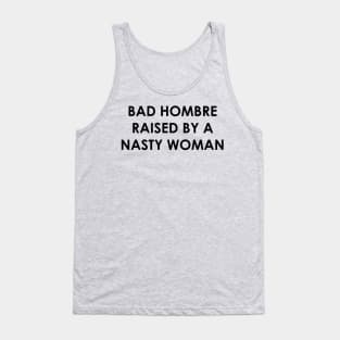 Bad Hombre Raised by a Nasty Woman Tank Top